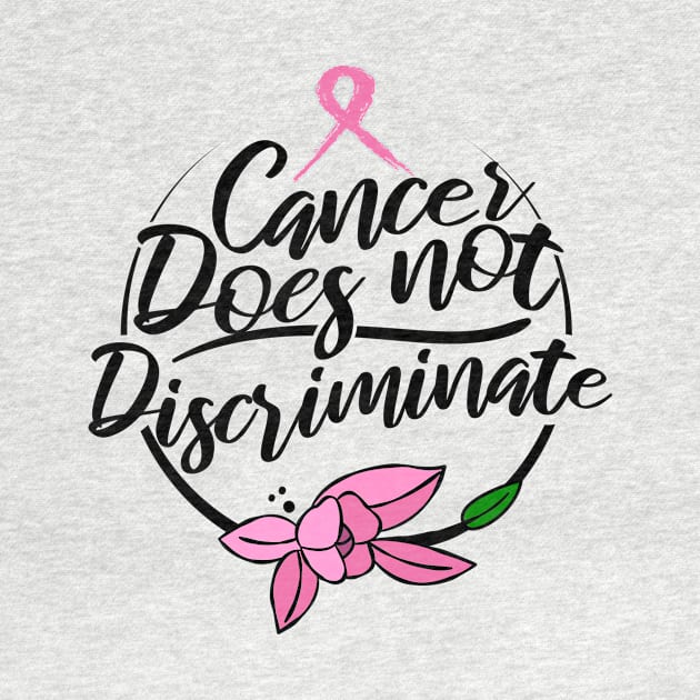 'Cancer Does Not Discriminate' Cancer Awareness Shirt by ourwackyhome